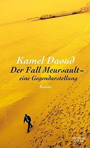 Der Fall Meursault - eine Gegendarstellung by Kamel Daoud