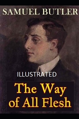 The Way of All Flesh Illustrated by Samuel Butler