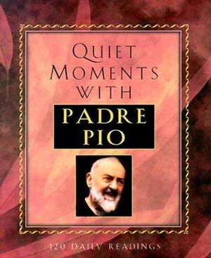 Quiet Moments with Padre Pio by Patricia Treece, Padre Pio