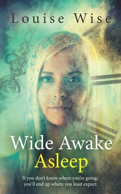 Wide Awake Asleep: 'Your soul never has been, and never will be, intact with your body.' by Louise Wise