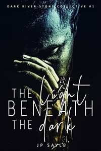 The Light Beneath the Dark by J.P. Sayle