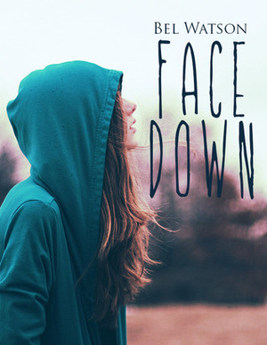 Face Down (I've Had Enough) by Bel Watson