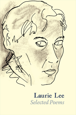 Laurie Lee: Selected Poems by Laurie Lee