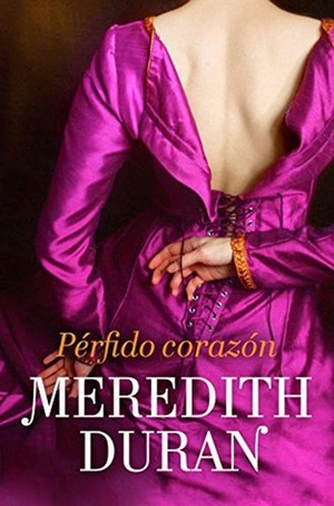 Pérfido corazón by Meredith Duran