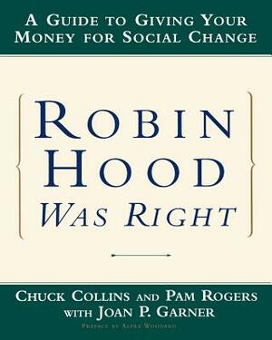 Robin Hood Was Right: A Guide to Giving Your Money for Social Change by Pam Rogers, Chuck Collins, Joan P. Garner