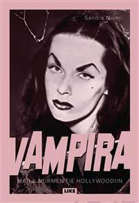 Vampira : Maila Nurmen tie Hollywoodiin by Sandra Niemi