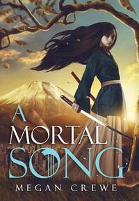 A Mortal Song by Megan Crewe