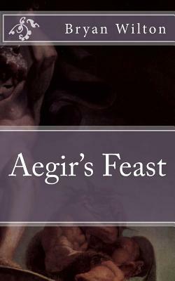 Aegirs Feast by Bryan Wilton