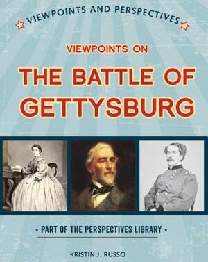 Viewpoints on the Battle of Gettysburg by Kristin J. Russo