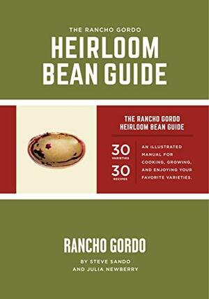 The Rancho Gordo Heirloom Bean Guide by Julia Newberry, Steve Sando