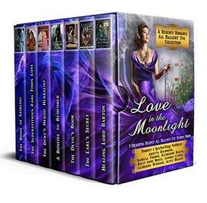 Love in the Moonlight: A Regency Romance All Hallows' Eve Collection: 7 Delightful Regency Romance All Hallows' Eve Stories (Regency Collections Book 6) by Kelly Anne Bruce, Arietta Richmond, Lenora Levon, Catherine Windsor, Katherine Keats, Isabella Thorne, Alyce Healey