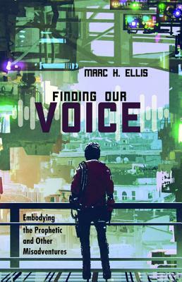 Finding Our Voice by Marc H. Ellis