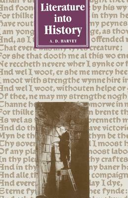 Literature Into History by A. D. Harvey