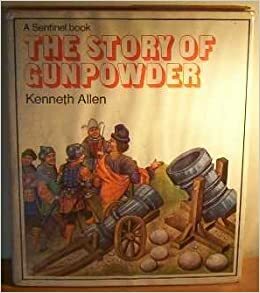 The Story Of Gunpowder by Kenneth Allen