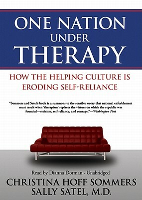 One Nation Under Therapy by Christina Hoff Sommers, Satel Sally, Sally Satel