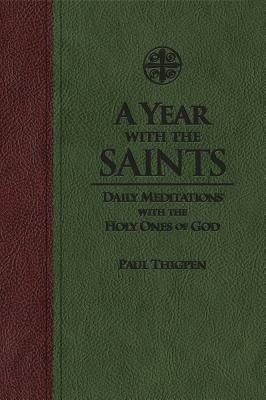 A Year with the Saints: Daily Meditations with the Holy Ones of God by Paul Thigpen