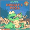 Huggly's Pizza by Tedd Arnold