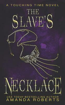 The Slave's Necklace by Amanda Roberts