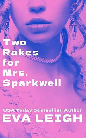 Two Rakes for Mrs. Sparkwell by Eva Leigh