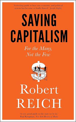 Saving Capitalism: For the Many, Not the Few by Robert B. Reich