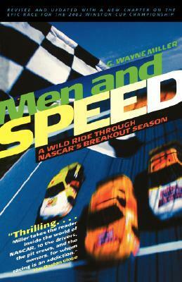 Men and Speed: A Wild Ride Through NASCAR's Breakout Season by G. Wayne Miller