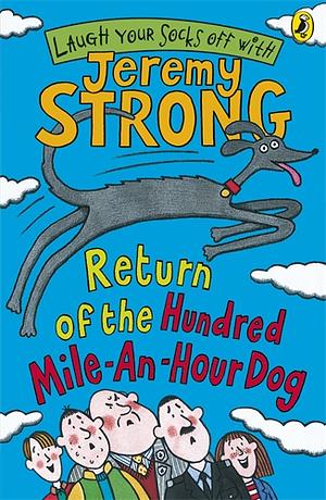 Return Of The Hundred Mile An Hour Dog by Jeremy Strong