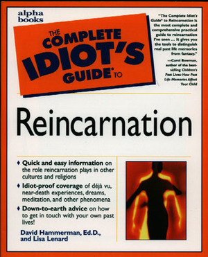Complete Idiot's Guide to Reincarnation by Lisa Lenard, Carol Bowman, David Hammerman