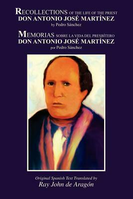 Recollections of the Life of Don Antonio Jose Martinez by Pedro Sanchez