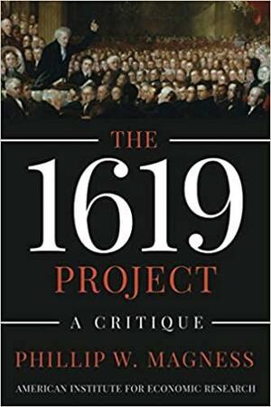 The 1619 Project: A Critique by Phillip W. Magness