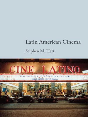 Latin American Cinema by Stephen M. Hart
