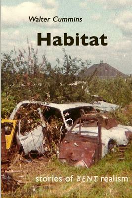 Habitat: Stories of Bent Realism by Walter Cummins