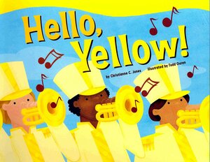 Hello, Yellow! by Christianne C. Jones