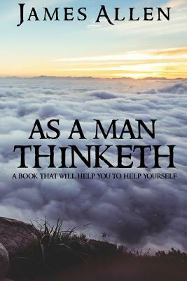 As a Man Thinketh by James Allen