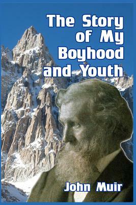 The Story of My Boyhood and Youth by John Muir