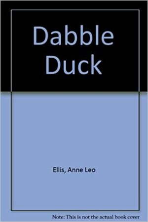 Dabble Duck by Anne Leo Ellis