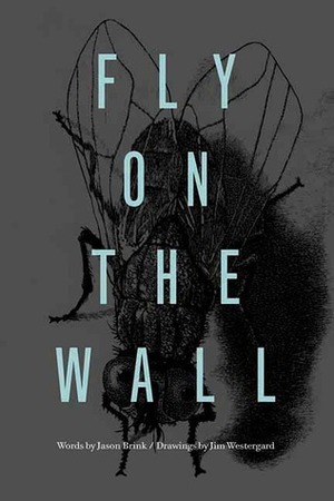 Fly on the Wall by Jim Westergard, Jason Brink