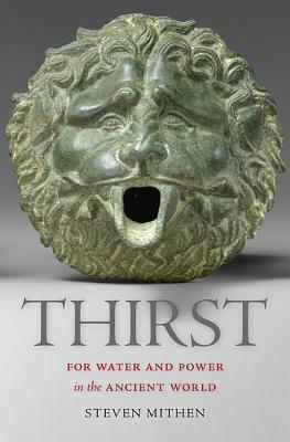 Thirst: Water and Power in the Ancient World by Steven Mithen