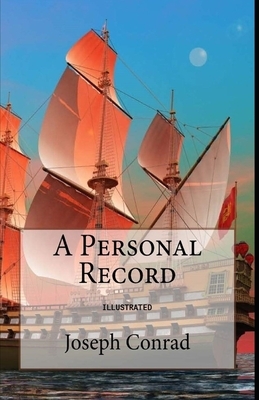 A Personal Record Illustrated by Joseph Conrad