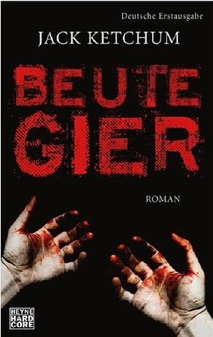 Beutegier by Jack Ketchum