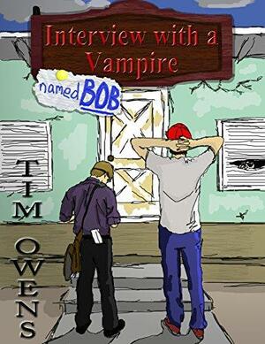 Interview with a Vampire Named Bob by Tim Owens