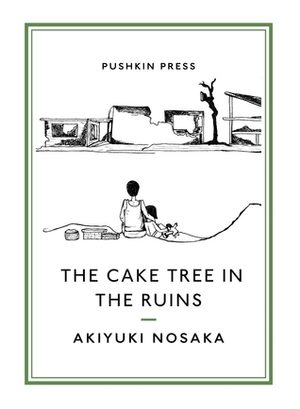 The Cake Tree in the Ruins by Ginny Tapley Takemori, Akiyuki Nosaka