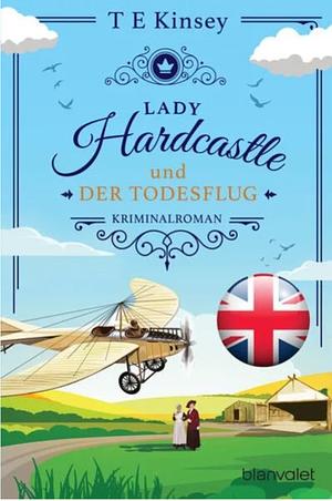 Lady Hardcastle und der Todesflug by T E Kinsey