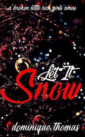 Let It Snow by Dominique Thomas, Dominique Thomas