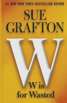 W Is for Wasted by Sue Grafton
