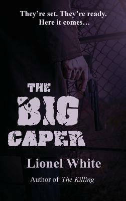 The Big Caper by Lionel White