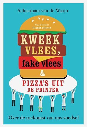 Kweekvlees, fake vlees en pizza's uit de printer by Sebastiaan van de Water