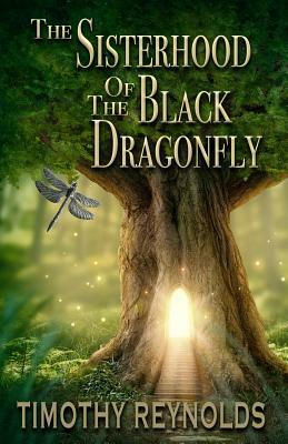 The Sisterhood of the Black Dragonfly by Timothy Reynolds