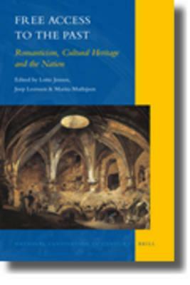 Free Access to the Past: Romanticism, Cultural Heritage and the Nation by 