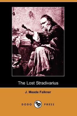 The Lost Stradivarius (Dodo Press) by John Meade Falkner