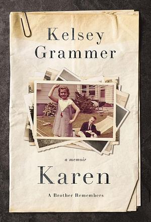 Karen: A Brother Remembers by Kelsey Grammer